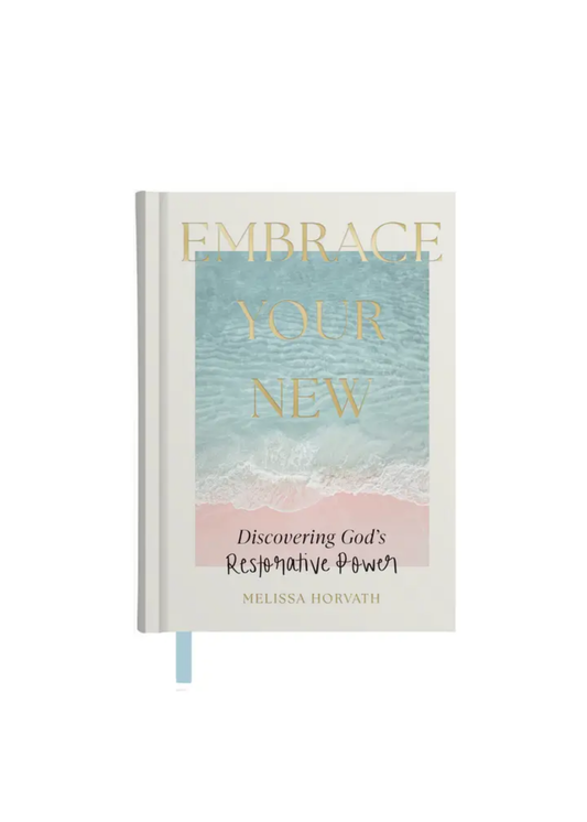 Embrace Your New: Devotional for Discovering God's Restorative Power
