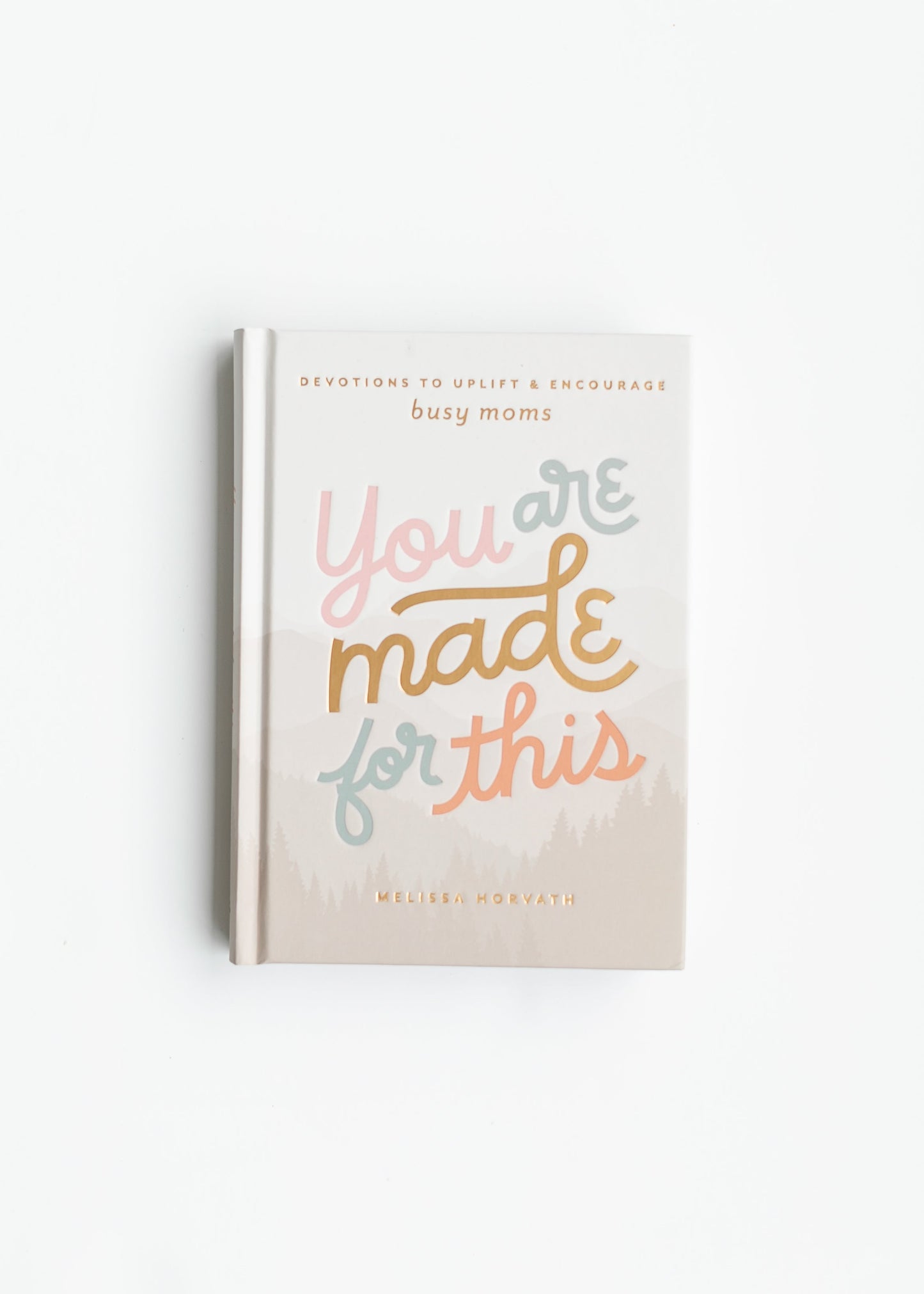 You Are Made For This: Devotional for Moms